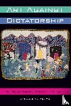 Adams, Jacqueline - Art Against Dictatorship