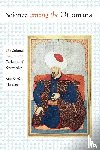 Shefer-Mossensohn, Miri - Science Among the Ottomans