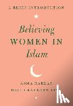 Barlas, Asma, Finn, David Raeburn - Believing Women in Islam