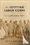 Anderson, Kyle J. - The Egyptian Labor Corps