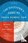 Walsh, Jim, Orman, Sarah - The Educator's Guide to Texas School Law
