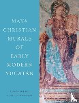 Solari, Amara, Williams, Linda K. - Maya Christian Murals of Early Modern Yucatan
