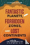 Brode, Douglas - Fantastic Planets, Forbidden Zones, and Lost Continents