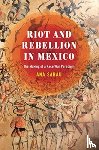 Sabau, Ana - Riot and Rebellion in Mexico
