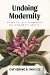 Rhodes, Catherine R. - Undoing Modernity