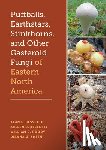 Bessette, Alan E., Bessette, Arleen R., Roody, William C., Smith, Dianna G. - Puffballs, Earthstars, Stinkhorns, and Other Gasteroid Fungi of Eastern North America