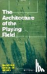 Cleary, Richard L. - The Architecture of the Playing Field