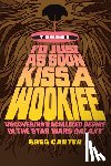 Carter, Greg - I'd Just As Soon Kiss a Wookiee