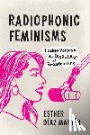 Diaz Martin, Esther - Radiophonic Feminisms
