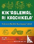 Little, Walter E., Maxwell, Judith M., Kawoq (Baldomero Cuma Chavez), Ixnal (Ambrosia Cuma Chavez) - Kik'aslemal Ri Kaqchikela'