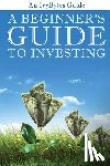 Frey, Alex - A Beginner's Guide to Investing: How to Grow Your Money the Smart and Easy Way