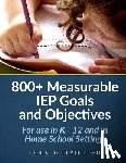 De Feyter, Chris - 800+ Measurable IEP Goals and Objectives: For use in K - 12 and in Home School Settings
