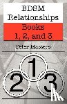 Masters, Peter - BDSM Relationships - Books 1, 2, and 3