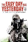 Jordan, Paul - The Easy Day Was Yesterday: The extreme life of an SAS soldier