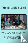 The Silver Elves - What An Elf Would Do