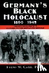 Carr, Firpo - Germany's Black Holocaust: 1890-1945: Details Never Before Revealed!