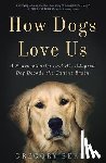 Berns, Gregory - Berns, G: How Dogs Love Us