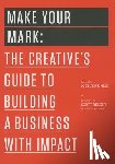 Glei (Editor), Jocelyn K. - Make Your Mark - The Creative's Guide to Building a Business with Impact