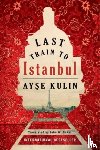 Kulin, Ayse - Last Train to Istanbul