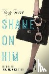 Tara Sivec - Shame On Him