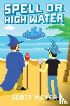 Meyer, Scott - Spell or High Water