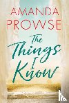 Prowse, Amanda - The Things I Know