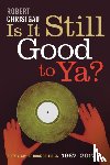 Christgau, Robert - Is It Still Good to Ya?