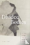 Dumes, Abigail A. - Divided Bodies - Lyme Disease, Contested Illness, and Evidence-Based Medicine