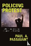 Passavant, Paul A. - Policing Protest