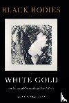 Arabindan-Kesson, Anna - Black Bodies, White Gold