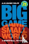 Wolff, Alexander - Big Game, Small World