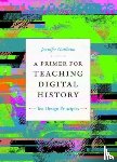 Guiliano, Jennifer - A Primer for Teaching Digital History
