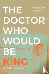 Lachenal, Guillaume - The Doctor Who Would Be King
