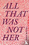 Meyers, Todd - All That Was not Her