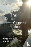 Hanchey, Jenna N. - The Center Cannot Hold