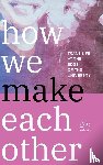 Zurn, Perry - How We Make Each Other