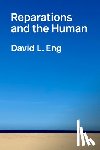 Eng, David L. - Reparations and the Human