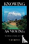Foster, Susan Leigh - Knowing as Moving: Perception, Memory, and Place