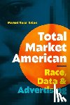 Rosa-Salas, Marcel - Total Market American: Race, Data, and Advertising