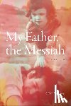 Hochberg, Gil Z. - My Father, the Messiah