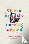 Coffman, Christopher K. - Clowns in the Burying Ground