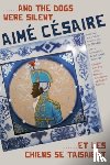 Cesaire, Aime - ......And the Dogs Were Silent/......Et les chiens se taisaient