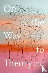 Grossberg, Lawrence - On the Way to Theory