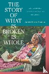 Morales, Aurora Levins - The Story of What Is Broken Is Whole