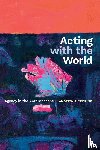 Pickering, Andrew - Acting with the World