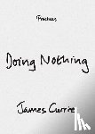 Currie, James - Doing Nothing