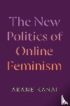 Kanai, Akane - The New Politics of Online Feminism