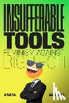 Sharma, Sarah - Insufferable Tools