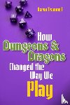 Trammell, Aaron - How Dungeons & Dragons Changed the Way We Play