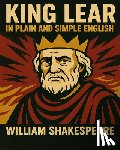 Bookcaps - King Lear In Plain and Simple English: A Modern Translation and the Original Version